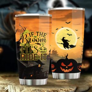 If The Broom Fits Ride It Stainless Steel Tumbler, Funny Halloween Tumbler