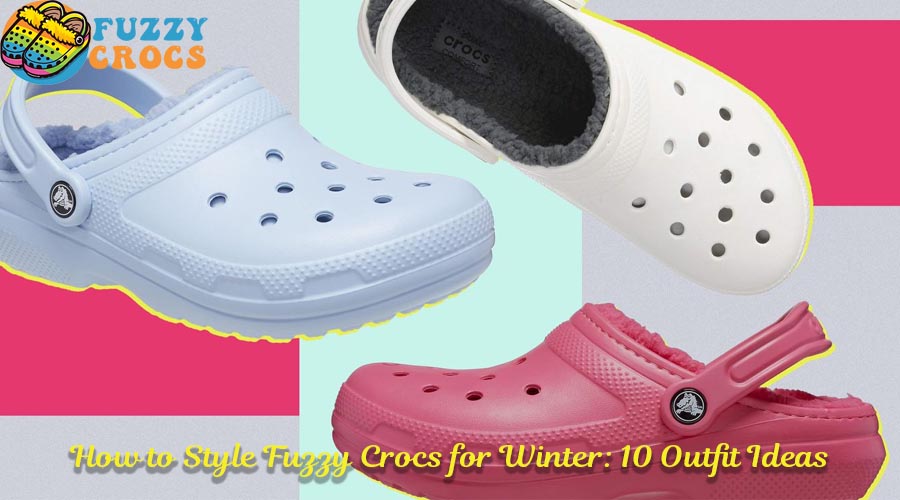 How to Style Fuzzy Crocs for Winter 10 Outfit Ideas