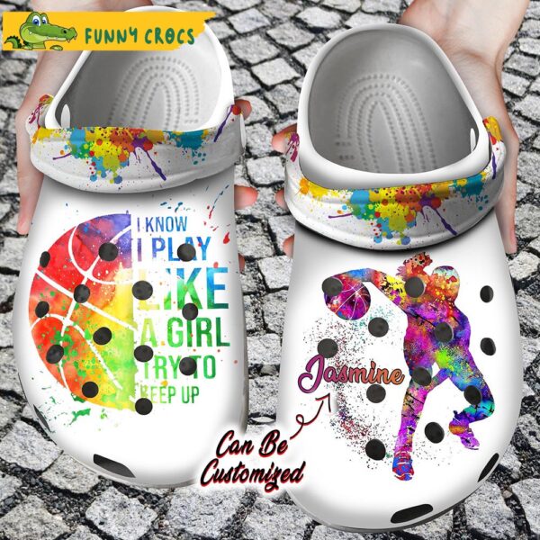 Funny Custom I Play Like A Girl Try To Keep Up Basketball Crocs 1 1.jpg