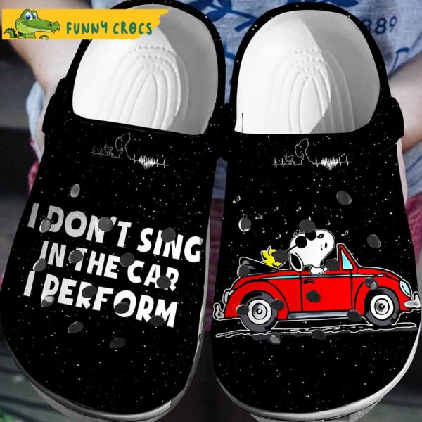 I Dont Sing In The Car I Perform Snoopy Crocs Clog Shoes.jpg