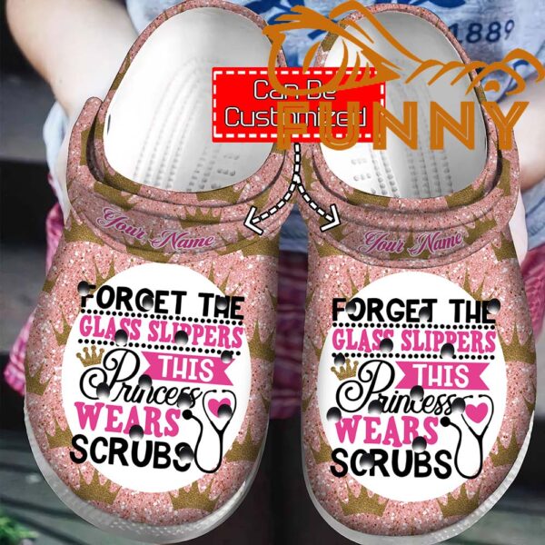 Personalized Nurse Crocs Forget The Glass Slippers 1.jpg